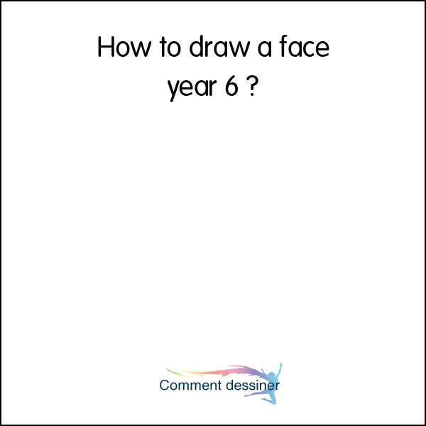 How to draw a face year 6